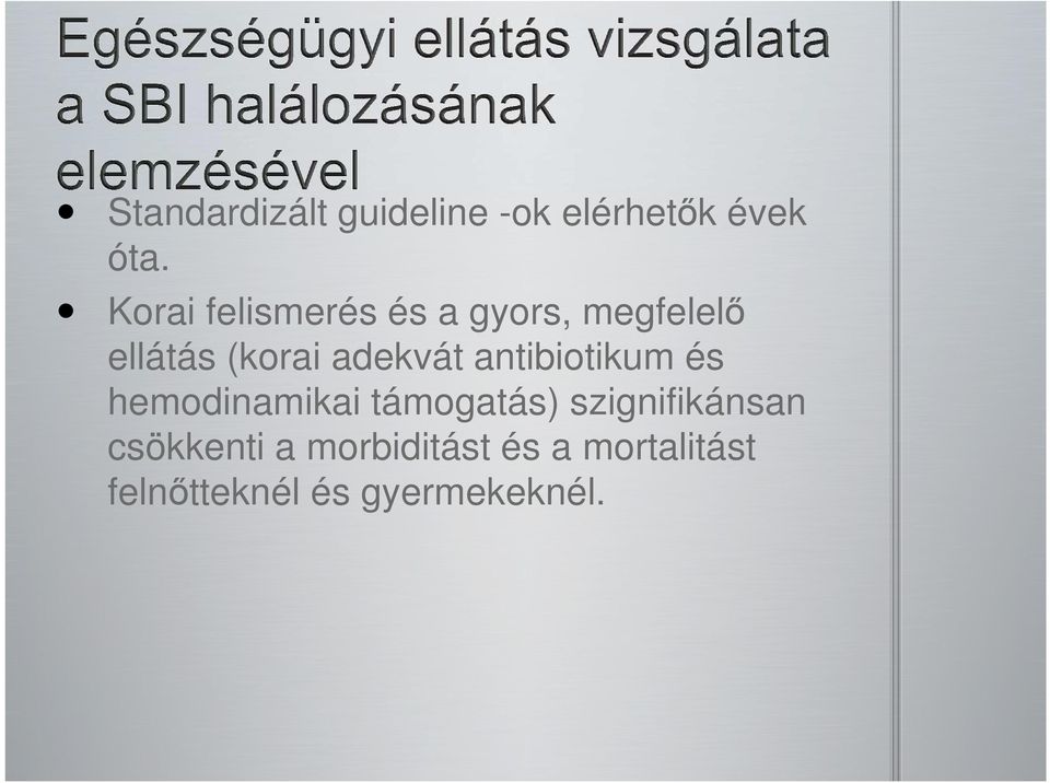 adekvát antibiotikum és hemodinamikai támogatás)