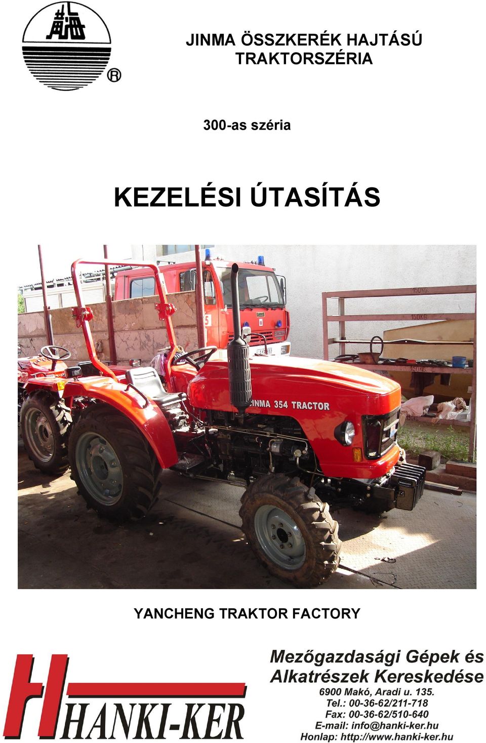 JINMA ÖSSZKERÉK HAJTÁSÚ TRAKTORSZÉRIA. 300-as széria KEZELÉSI ÚTASÍTÁS  YANCHENG TRAKTOR FACTORY - PDF Free Download