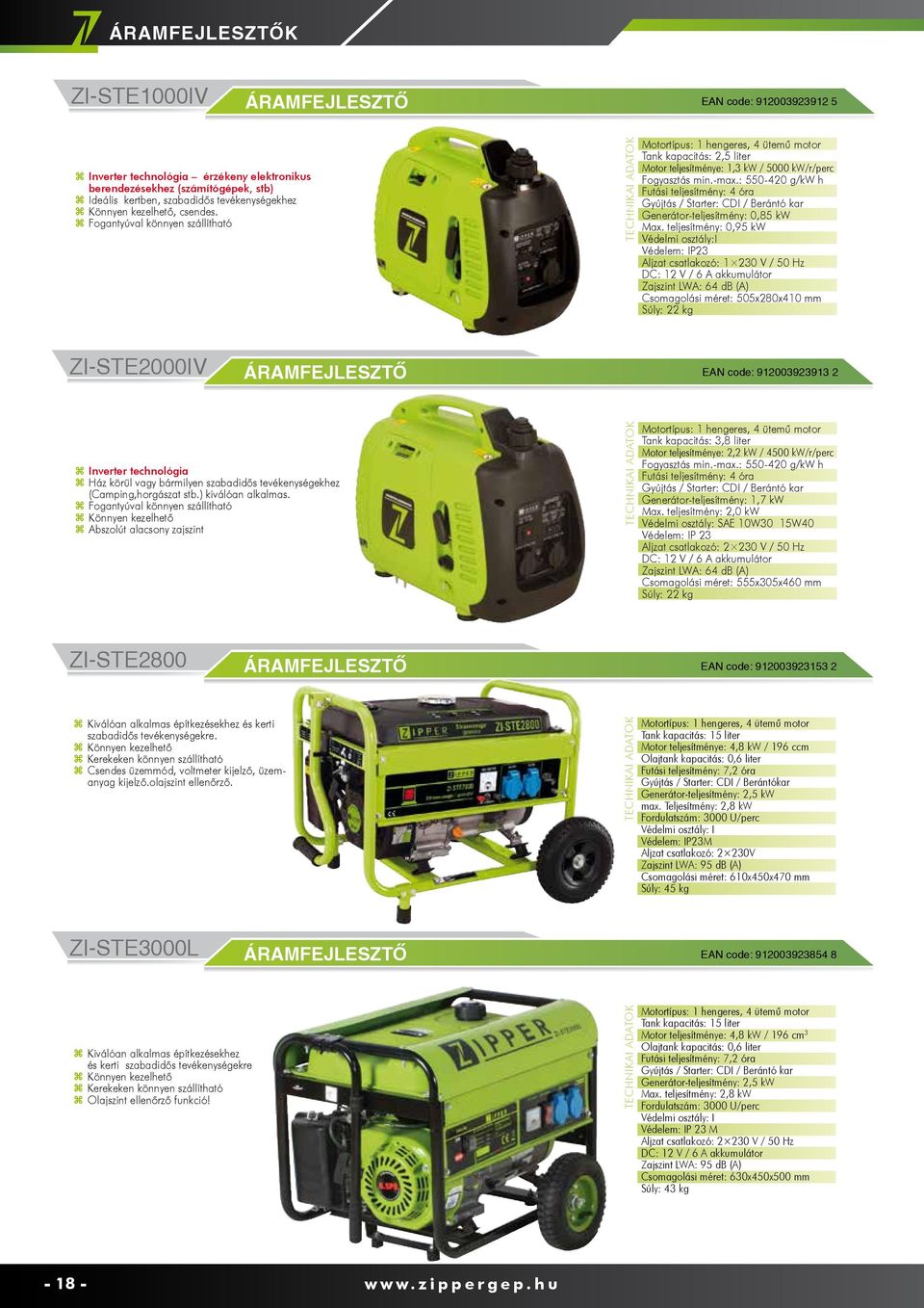 : 550-420 g/kw h Futási teljesítmény: 4 óra Gyújtás / Starter: CDI / Berántó kar Generátor-teljesítmény: 0,85 kw Max.