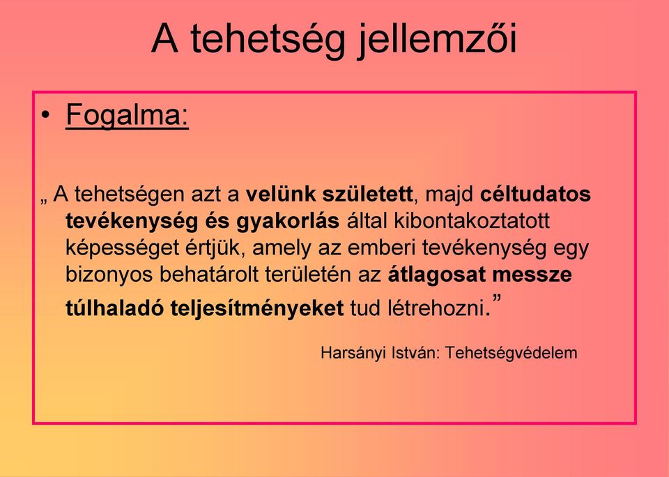 értjük, amely az emberi tevékenység egy bizonyos behatárolt területén az