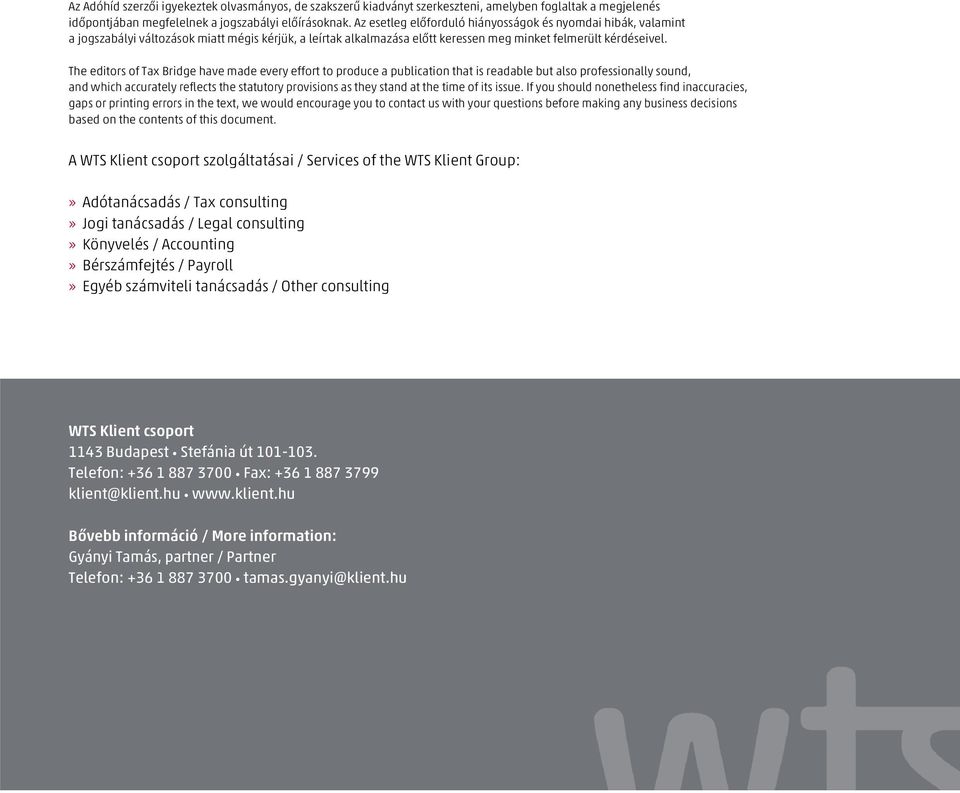 The editors of Tax Bridge have made every effort to produce a publication that is readable but also professionally sound, and which accurately reflects the statutory provisions as they stand at the