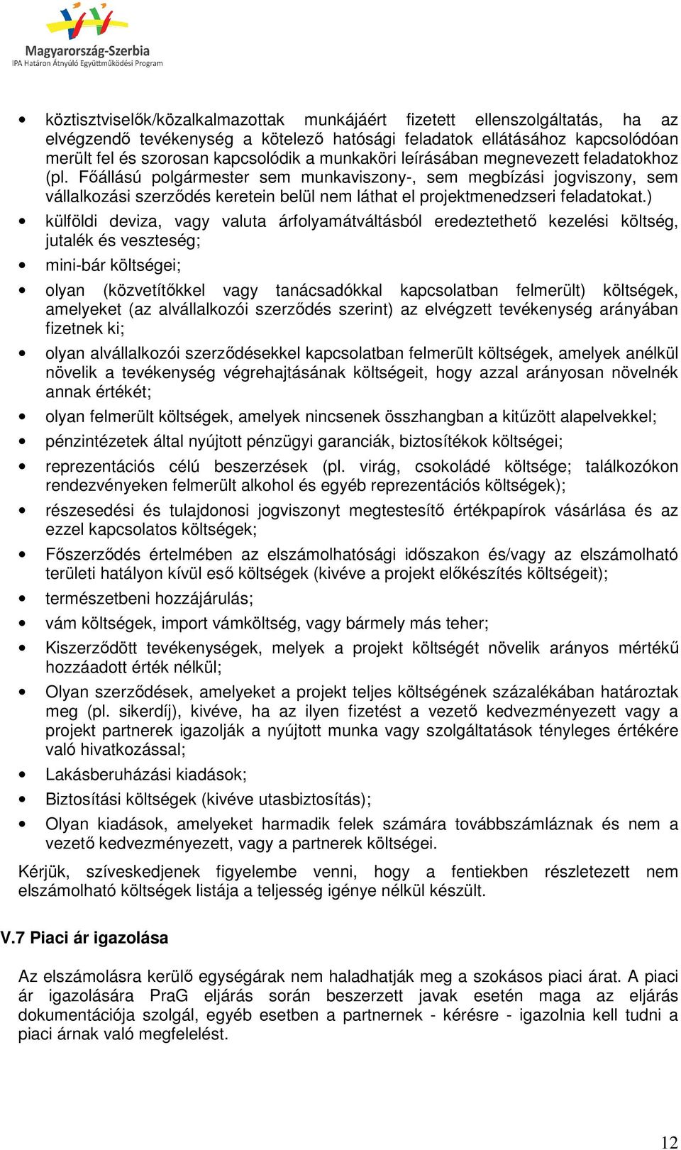 Főállású polgármester sem munkaviszony-, sem megbízási jogviszony, sem vállalkozási szerződés keretein belül nem láthat el projektmenedzseri feladatokat.