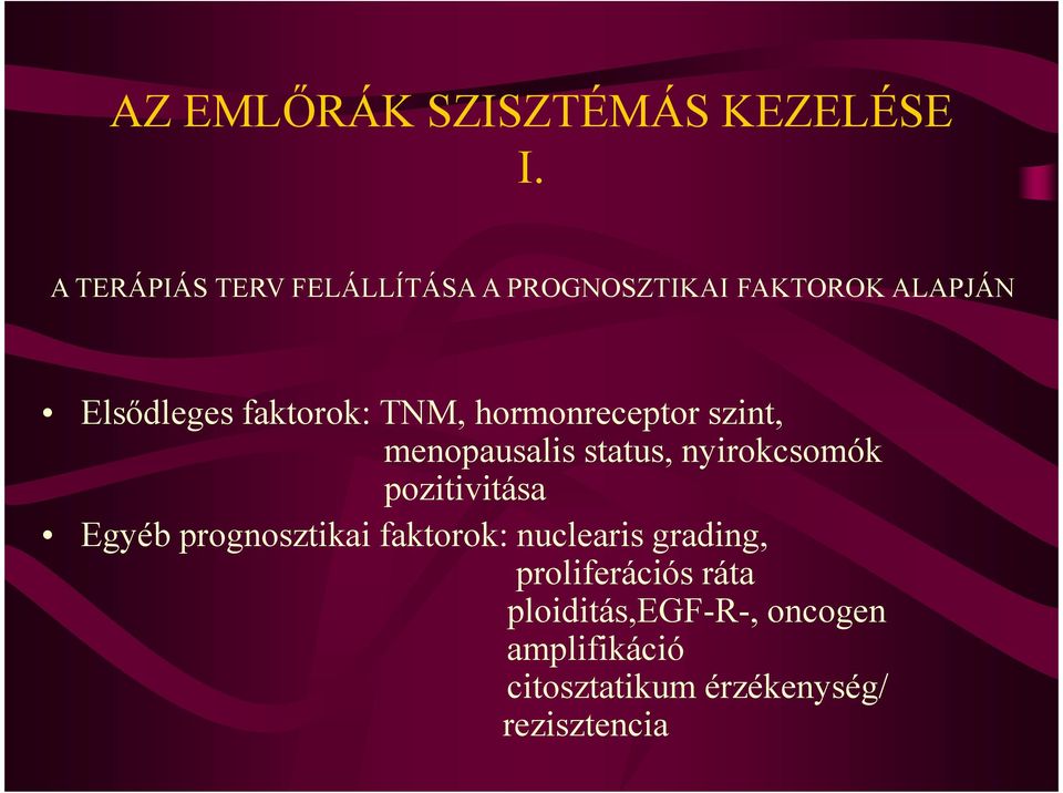 TNM, hormonreceptor szint, menopausalis status, nyirokcsomók pozitivitása Egyéb