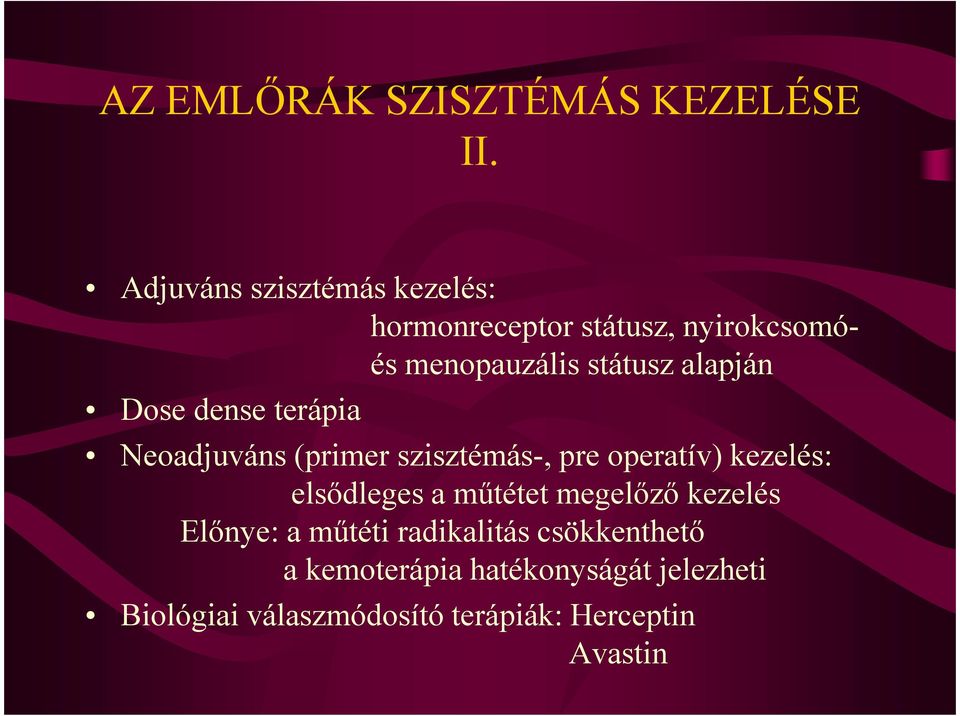 alapján Dose dense terápia Neoadjuváns (primer szisztémás-, pre operatív) kezelés: elsődleges