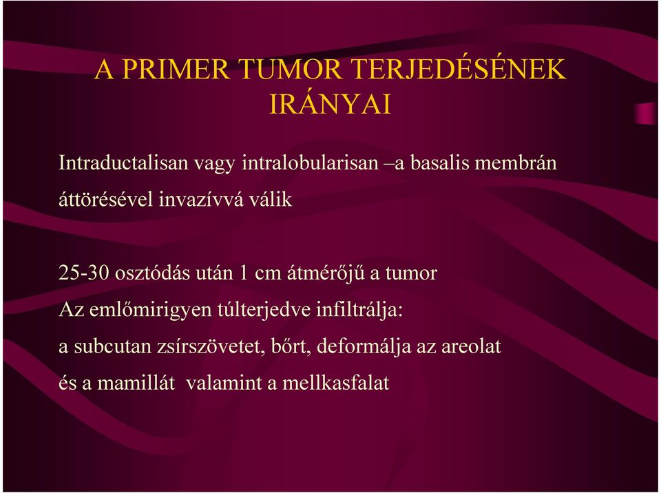 átmérőjű a tumor Az emlőmirigyen túlterjedve infiltrálja: a subcutan