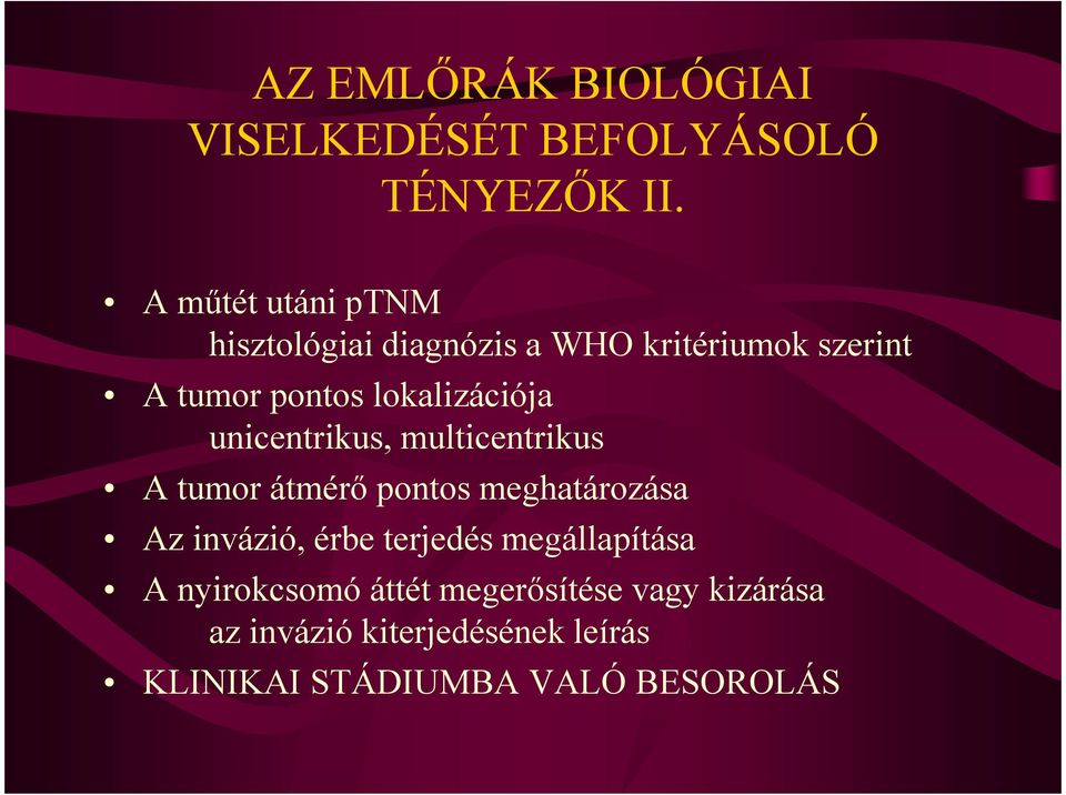 lokalizációja unicentrikus, multicentrikus A tumor átmérő pontos meghatározása Az invázió,