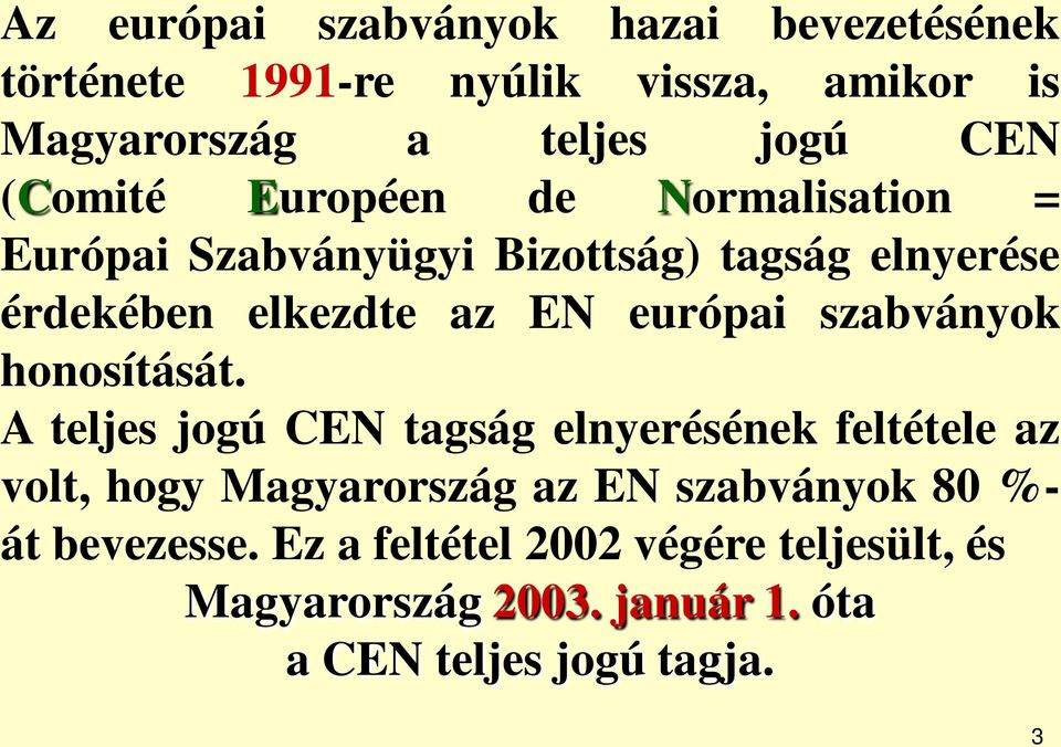 szabványok honosítását.