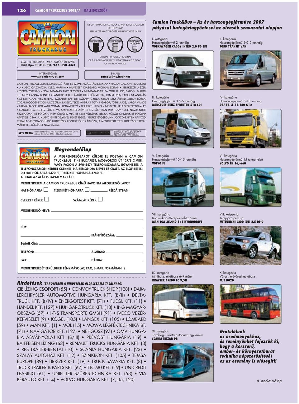310 TEL./FAX: 390-4474 Official Hungarian journal of the INTERNATIONAL TRUCK & VAN & BUS & COACH OF THE YEAR awards intern