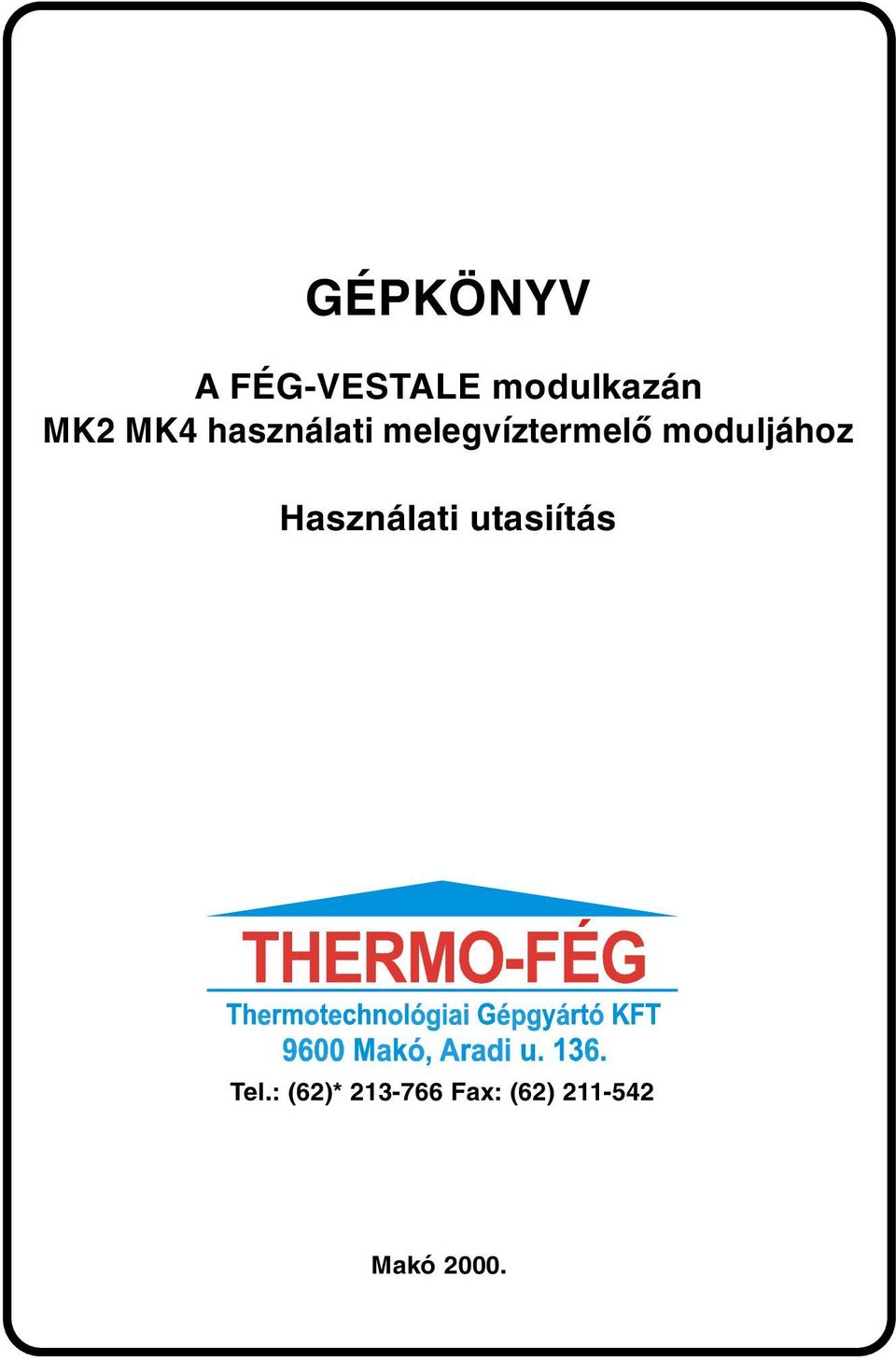moduljához Használati utasiítás Tel.