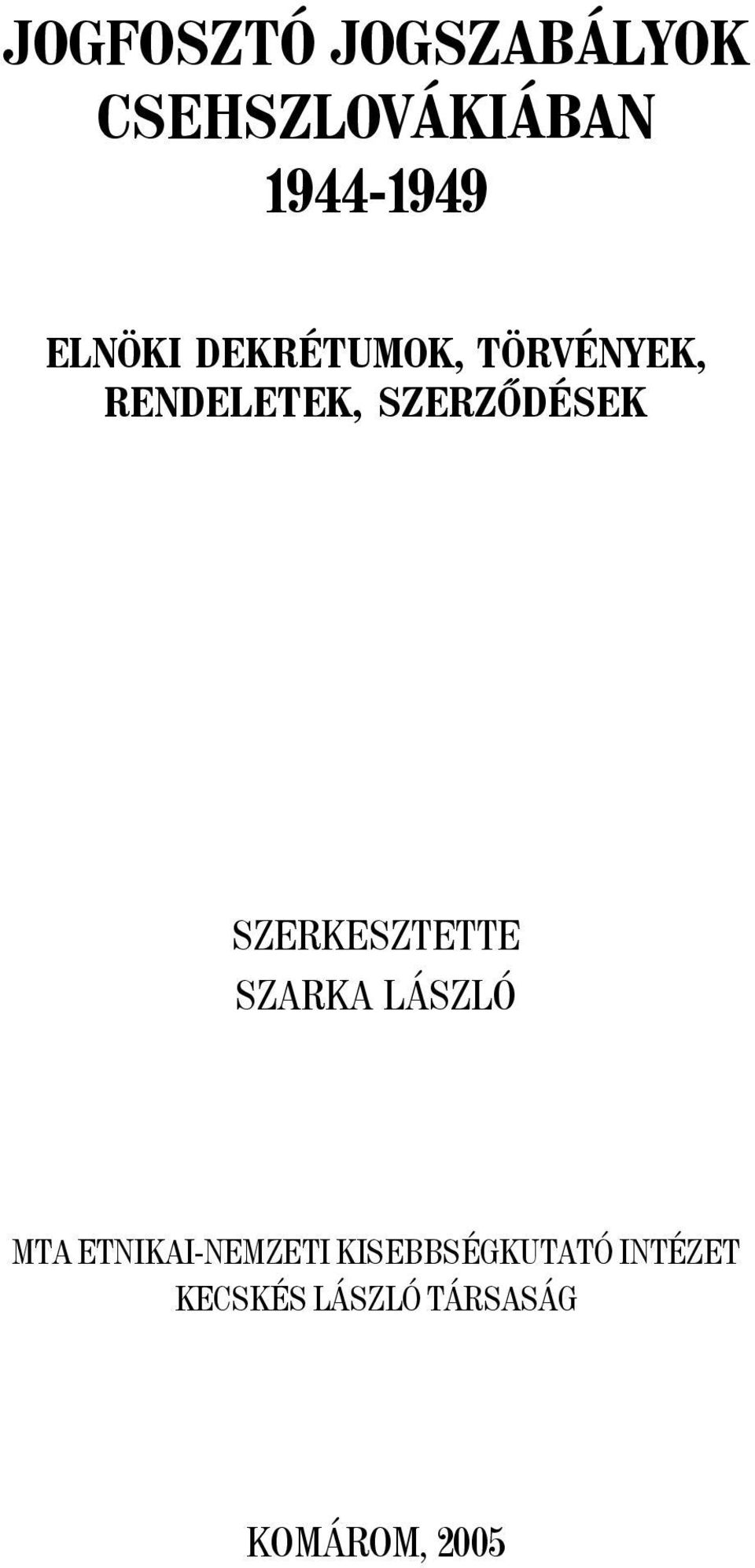 SZERKESZTETTE SZARKA LÁSZLÓ MTA ETNIKAI-NEMZETI