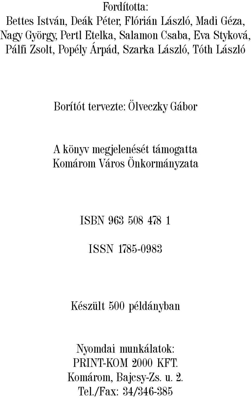 Gábor A könyv megjelenését támogatta Komárom Város Önkormányzata ISBN 963 508 478 1 ISSN 1785-0983