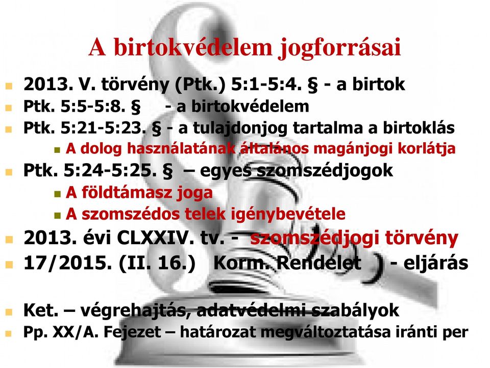 egyes szomszédjogok A földtámasz joga A szomszédos telek igénybevétele 2013. évi CLXXIV. tv.