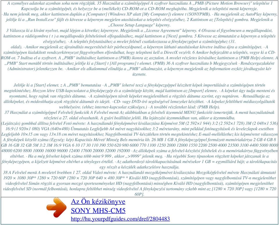 Megjelenik a telepítési menü képernyje. Ha nem jelenik meg, akkor kattintson duplán a [Computer] (Windows XP alatt [My Computer]) elemre t (SONYPMB).