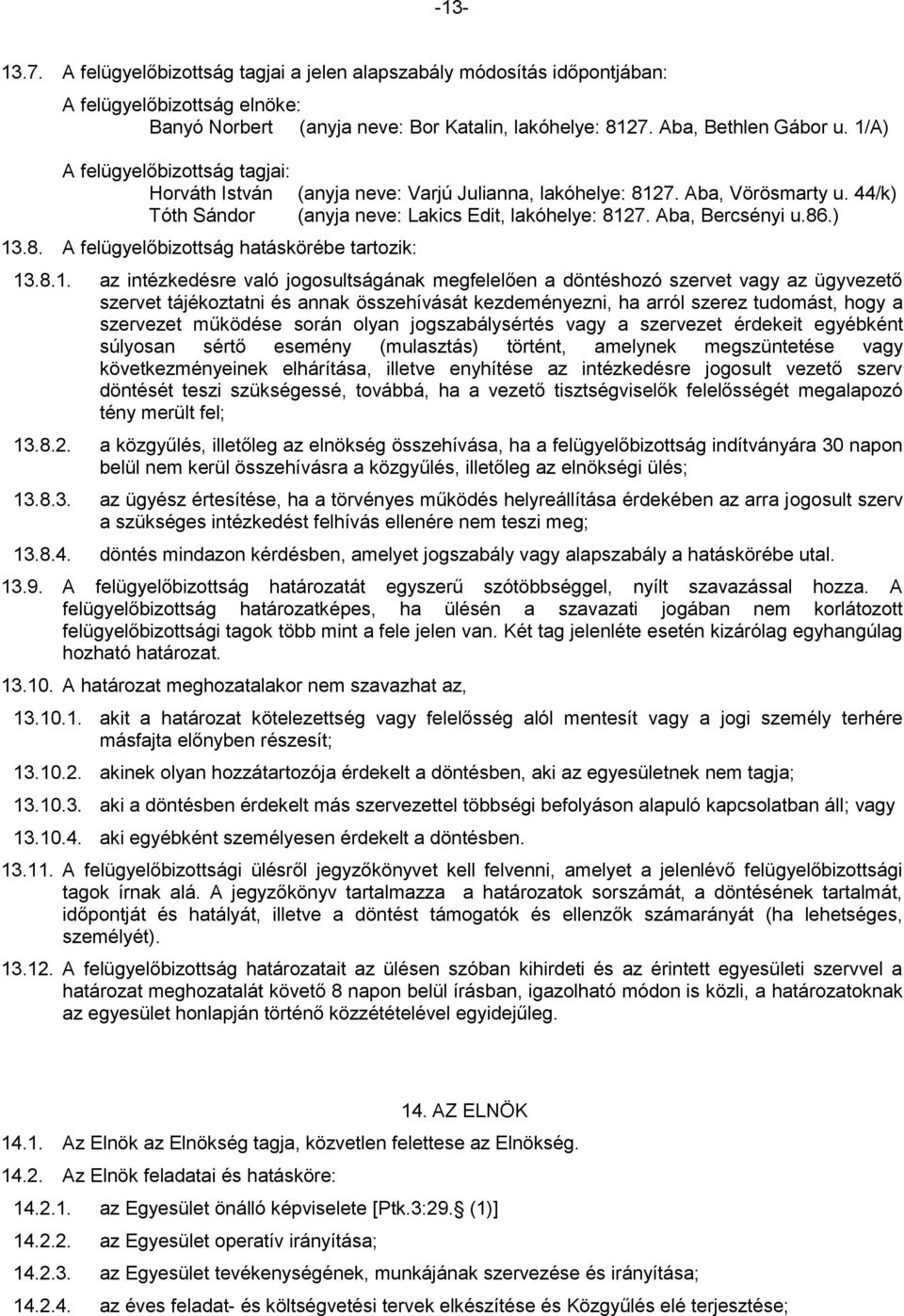 8. A felügyelőbizottság hatáskörébe tartozik: 13