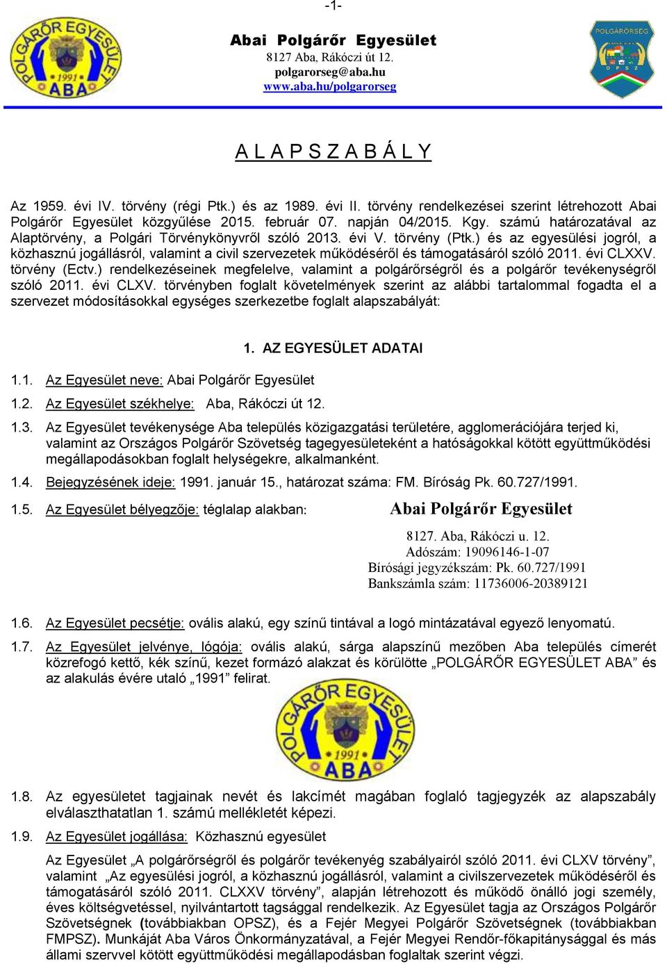 törvény (Ptk.) és az egyesülési jogról, a közhasznú jogállásról, valamint a civil szervezetek működéséről és támogatásáról szóló 2011. évi CLXXV. törvény (Ectv.