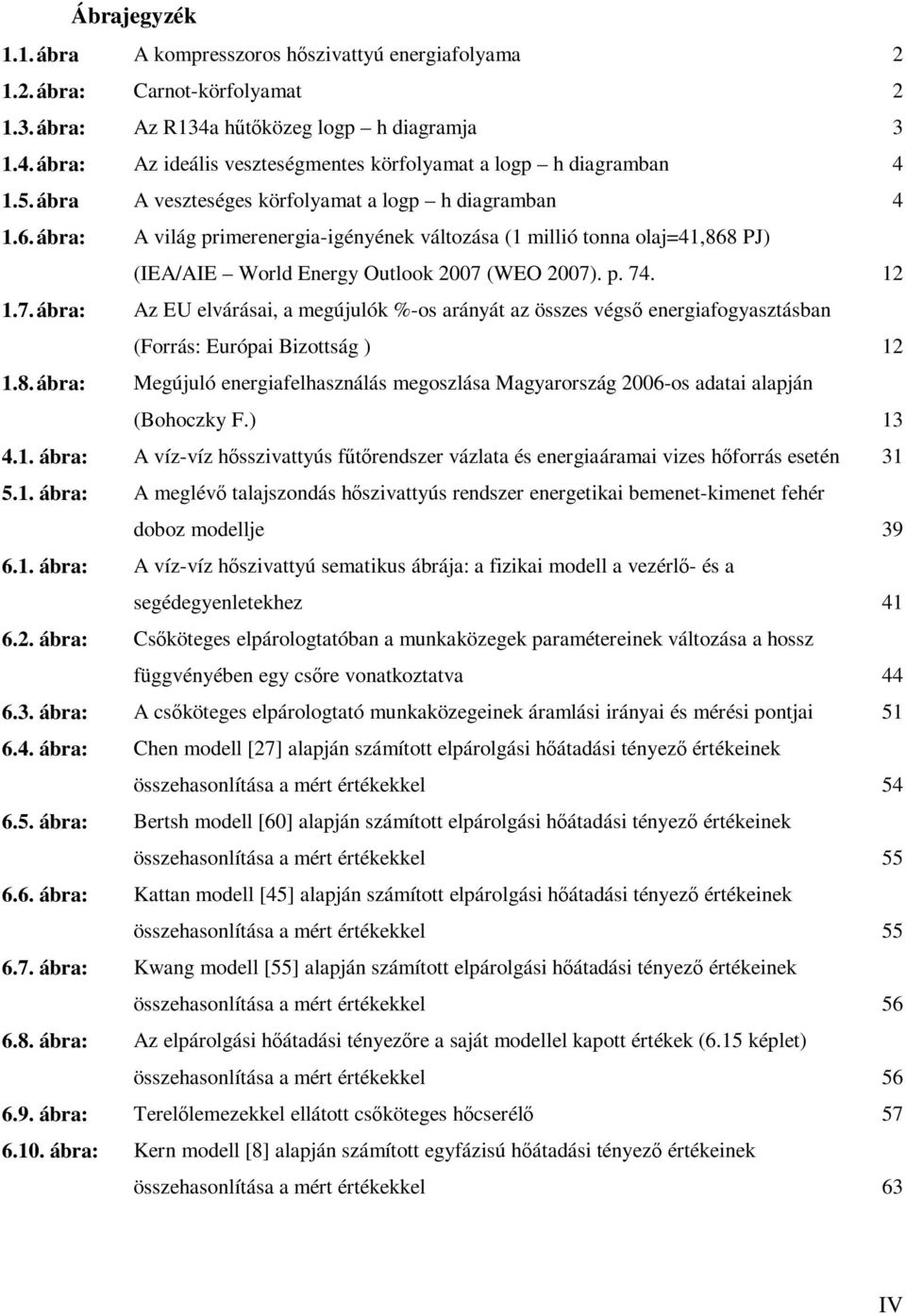 7. ábra: Az EU elvárásai, a megújulók %-os arányát az összes végső energiafogyasztásban (Forrás: Európai Bizottság ) 12 1.8.