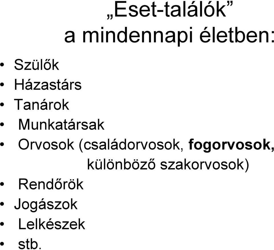 Orvosok (családorvosok, fogorvosok,