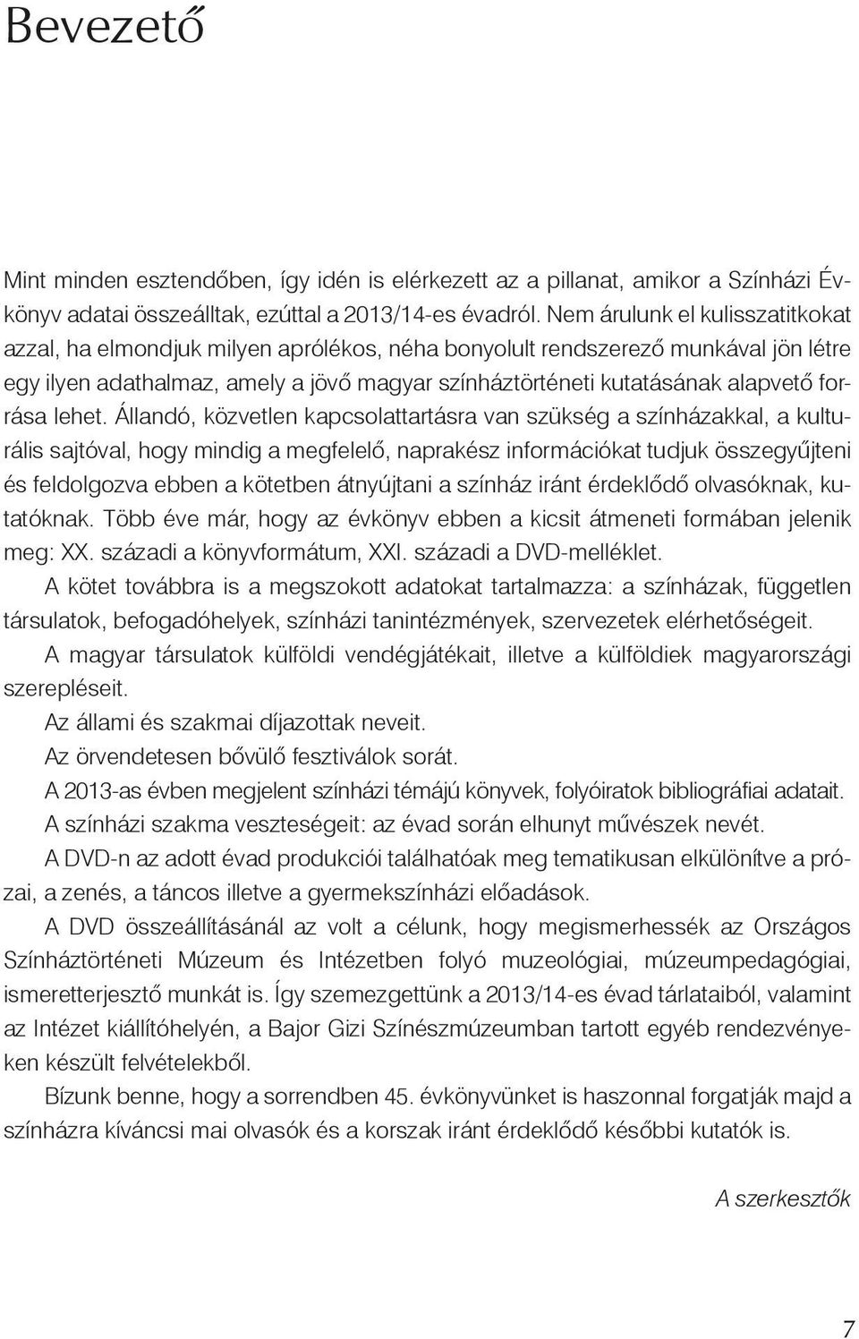 forrása lehet.