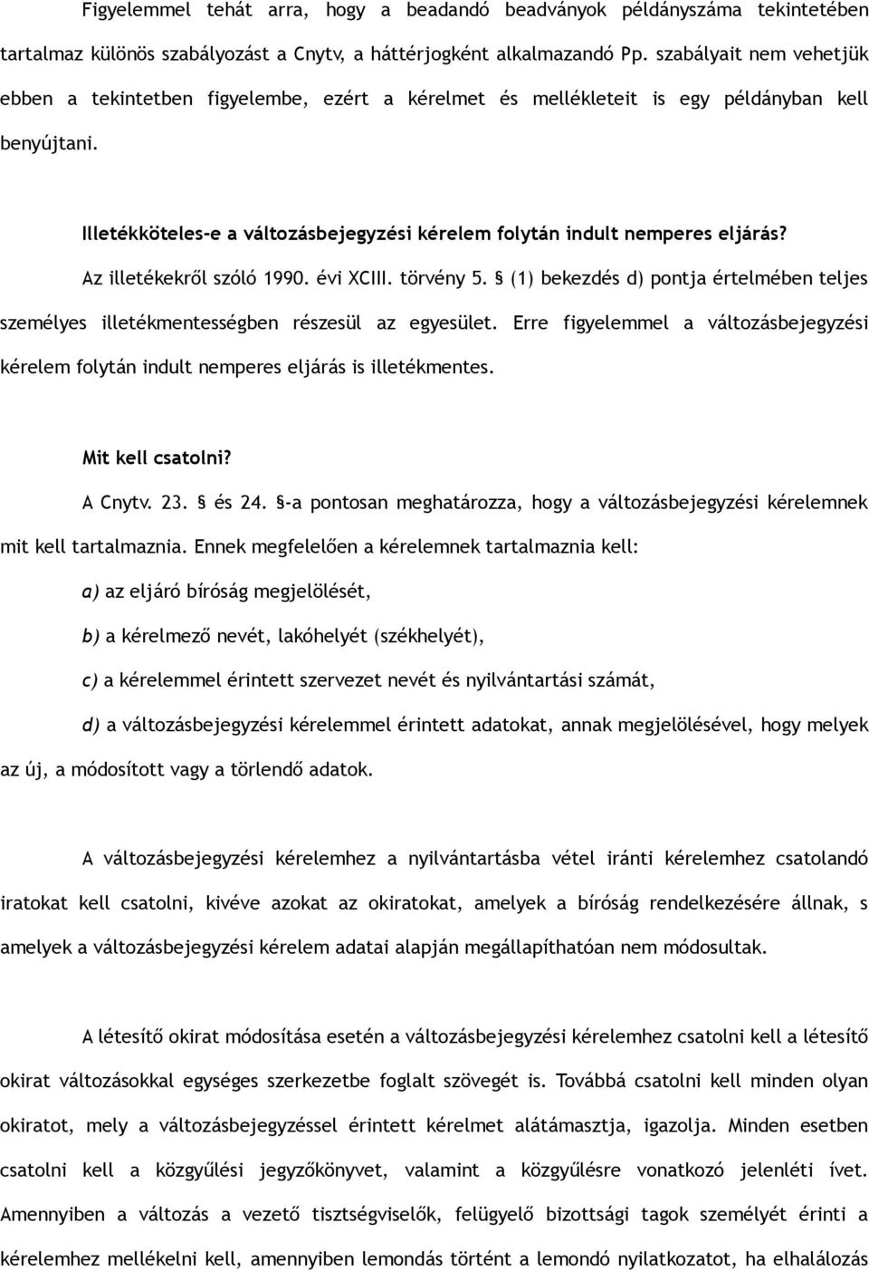 Illetékköteles-e a változásbejegyzési kérelem folytán indult nemperes eljárás? Az illetékekről szóló 1990. évi XCIII. törvény 5.