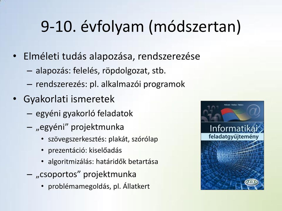 alkalmazói programok Gyakorlati ismeretek egyéni gyakorló feladatok egyéni projektmunka