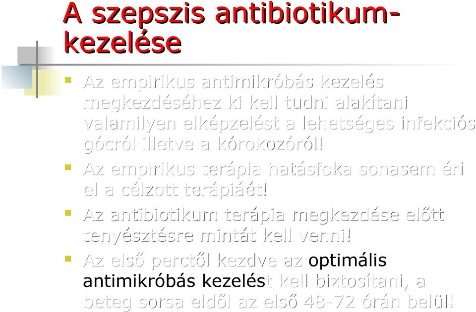 Az empirikus terápia hatásfoka sohasem éri el a célzott terápiáét!