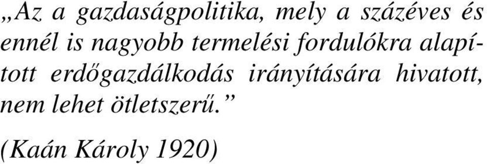 alapított erdőgazdálkodás irányítására