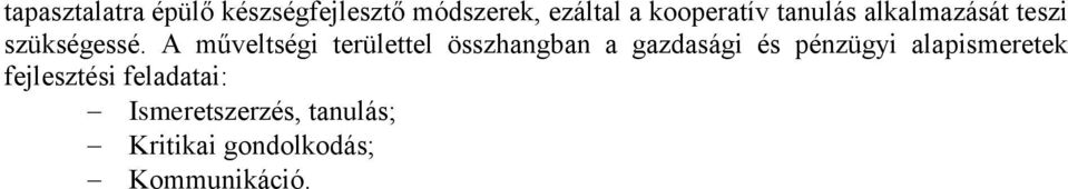 A műveltségi területtel összhangban a gazdasági és pénzügyi