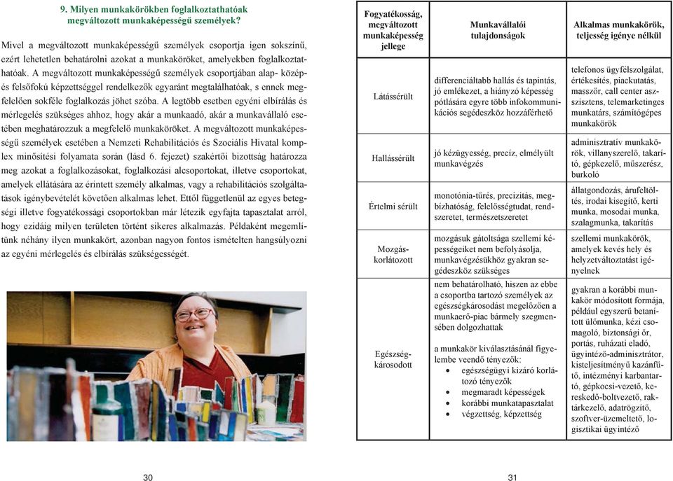 lehetetlen behatárolni azokat a munkaköröket, amelyekben foglalkoztathatóak.