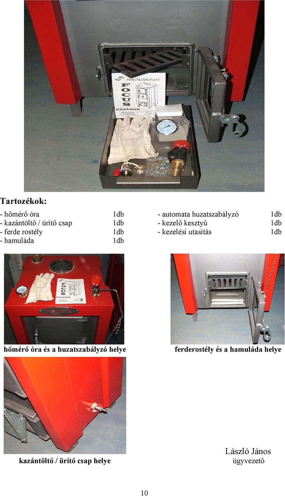 utasítás 1db - hamuláda 1db hőmérő óra és a huzatszabályzó helye