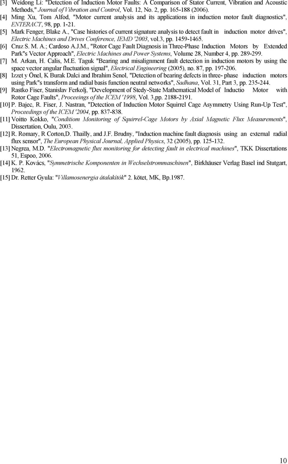 , "Case histories of current signature analysis to detect fault in induction motor drives", Electric Ma