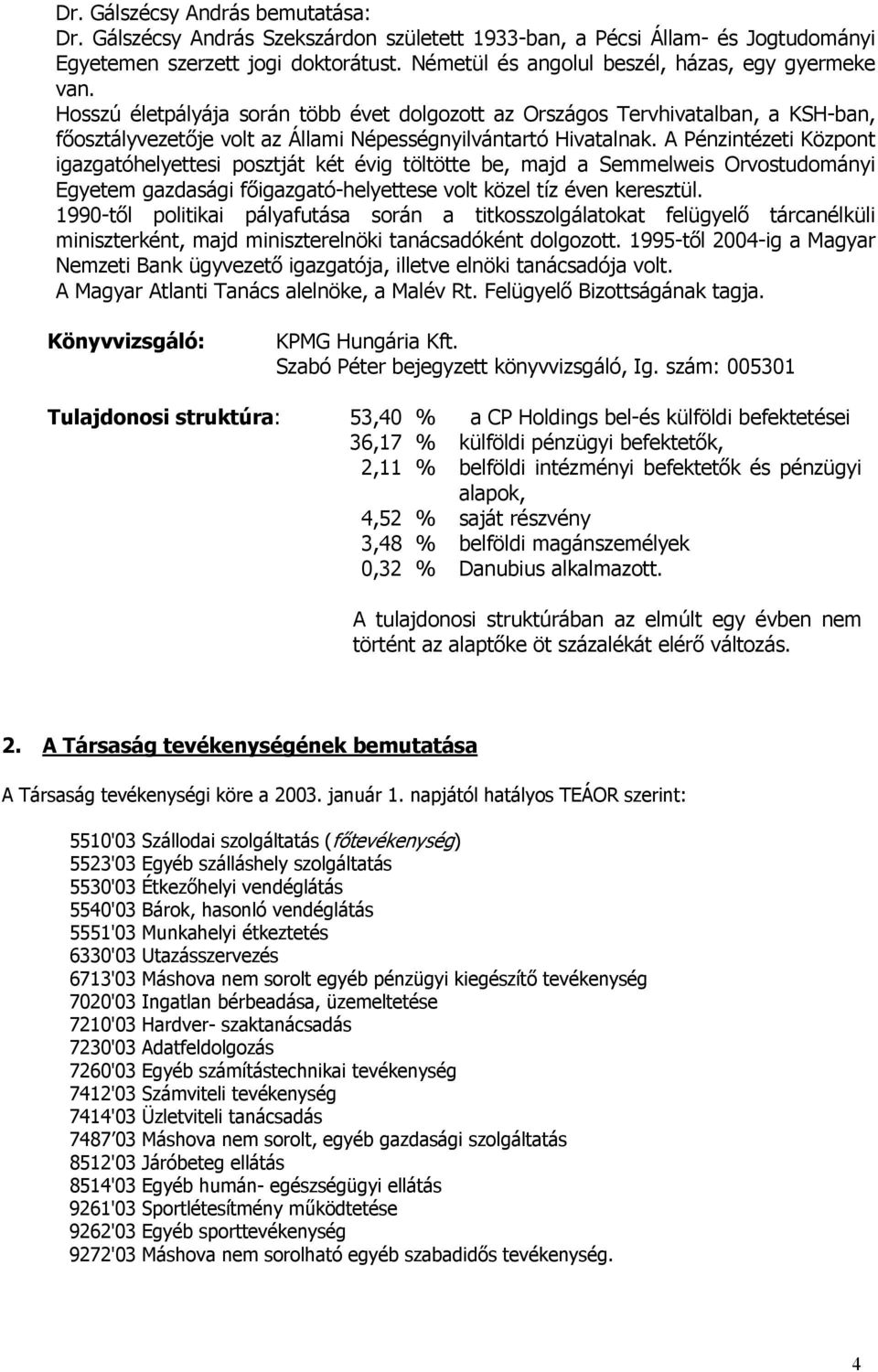 Hosszú életpályája során több évet dolgozott az Országos Tervhivatalban, a KSH-ban, főosztályvezetője volt az Állami Népességnyilvántartó Hivatalnak.