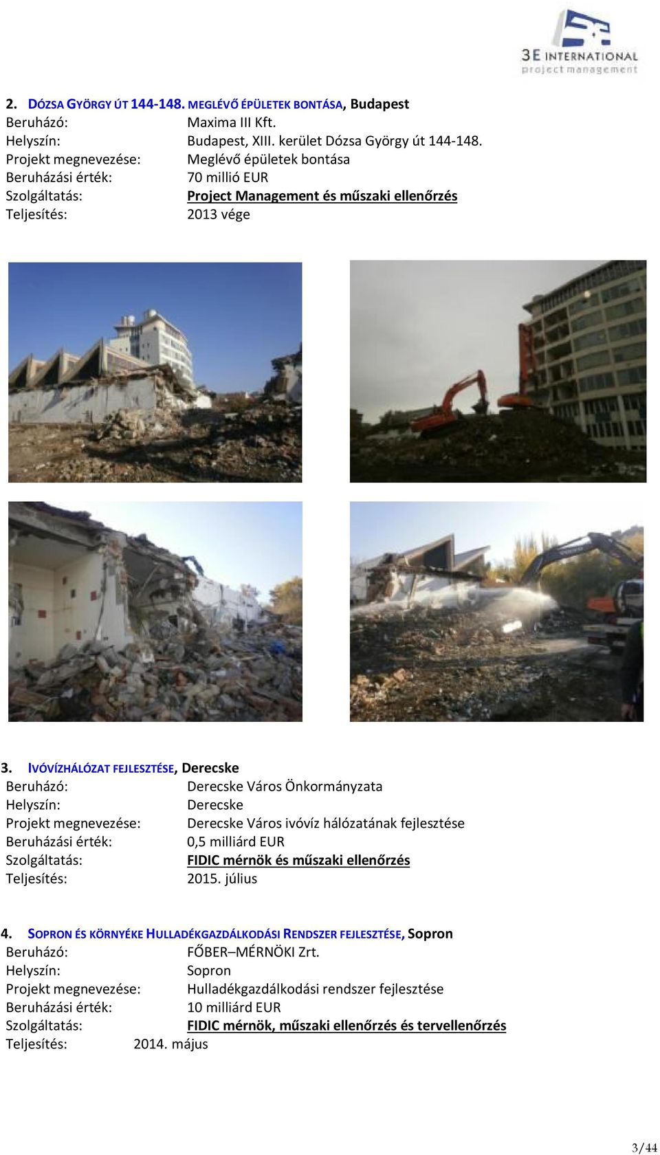 IVÓVÍZHÁLÓZAT FEJLESZTÉSE, Derecske Derecske Város Önkormányzata Derecske Projekt megnevezése: Derecske Város ivóvíz hálózatának fejlesztése 0,5 milliárd EUR FIDIC mérnök