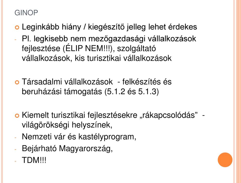 !!), szolgáltató vállalkozások, kis turisztikai vállalkozások Társadalmi vállalkozások - felkészítés