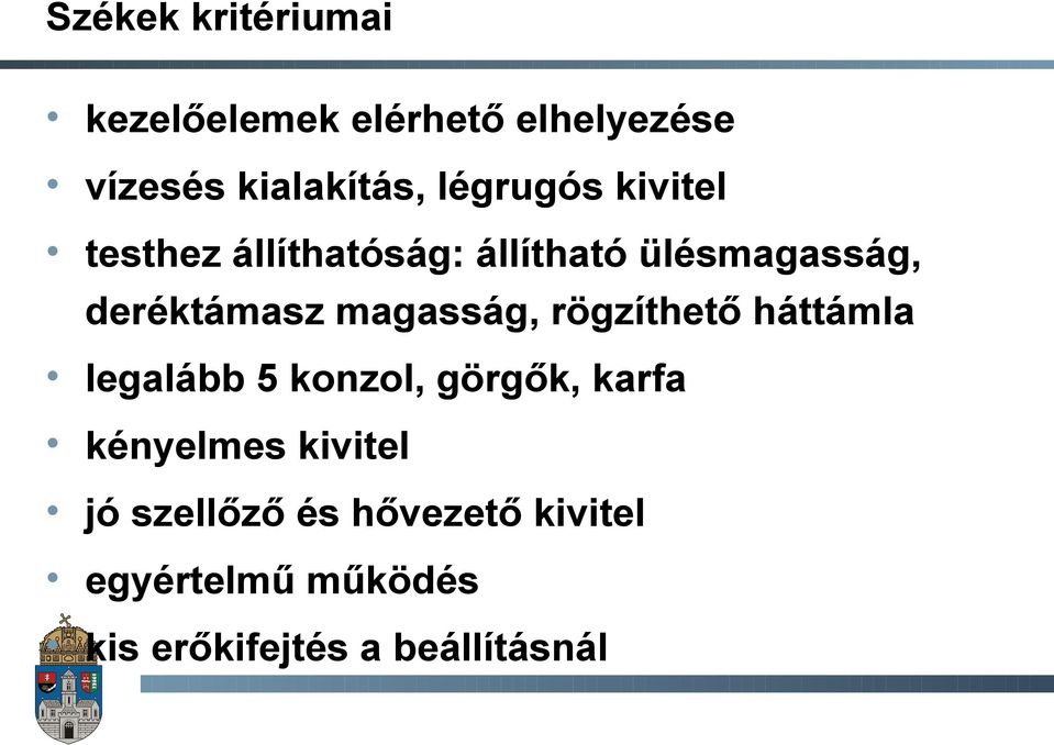 magasság, rögzíthető háttámla legalább 5 konzol, görgők, karfa kényelmes