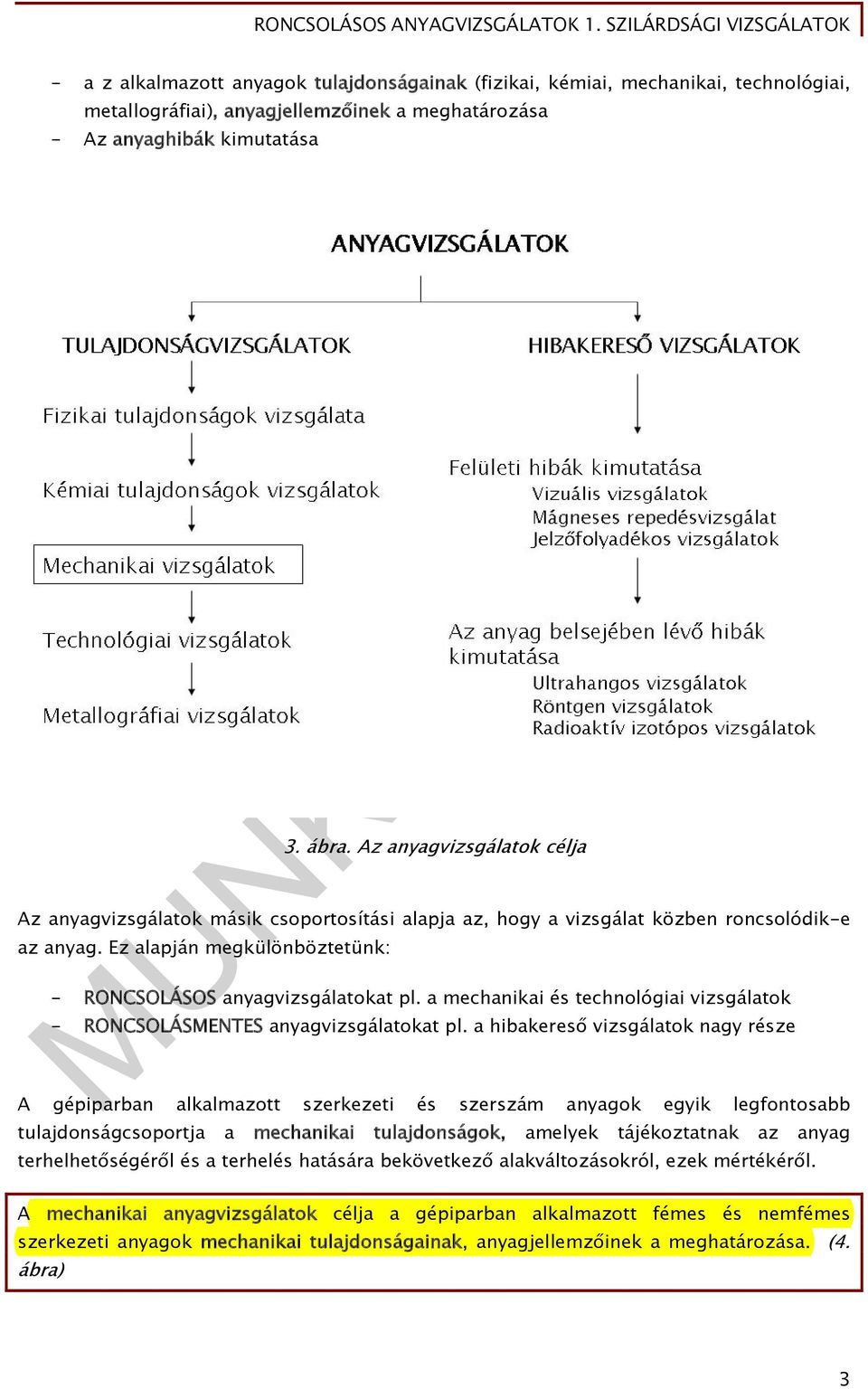 a mechanikai és technológiai vizsgálatok - RONCSOLÁSMENTES anyagvizsgálatokat pl.