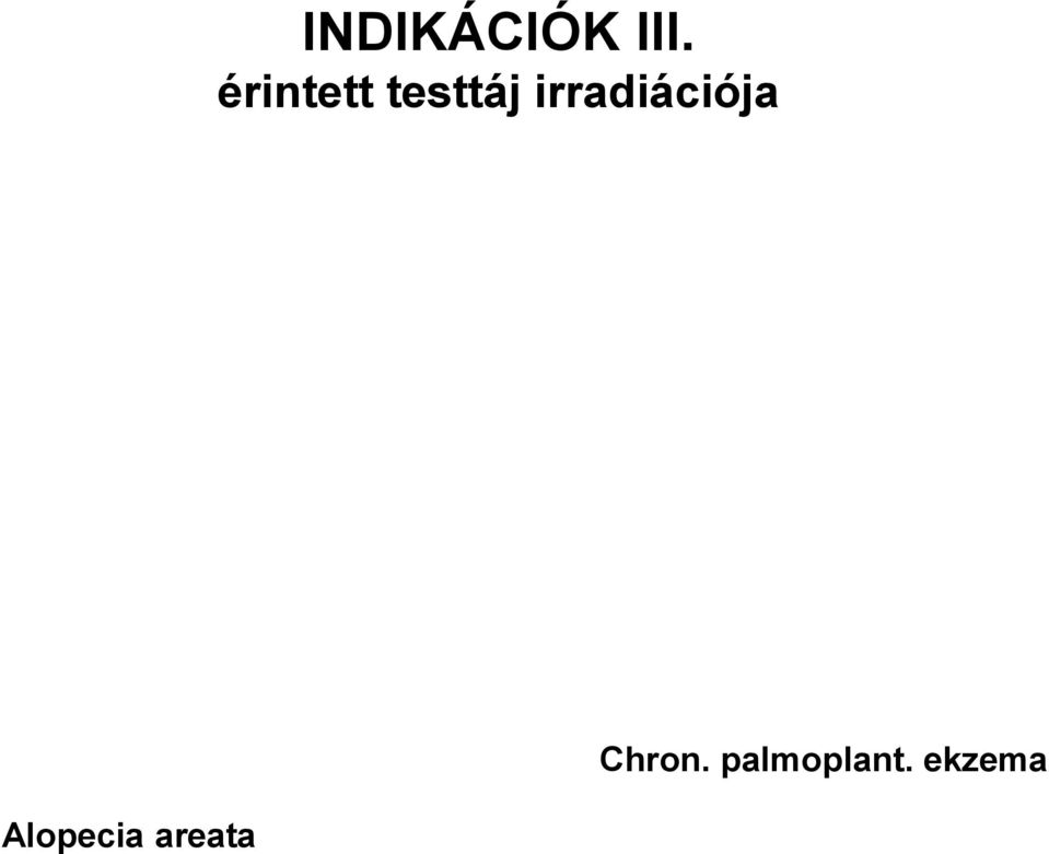 irradiációja Alopecia