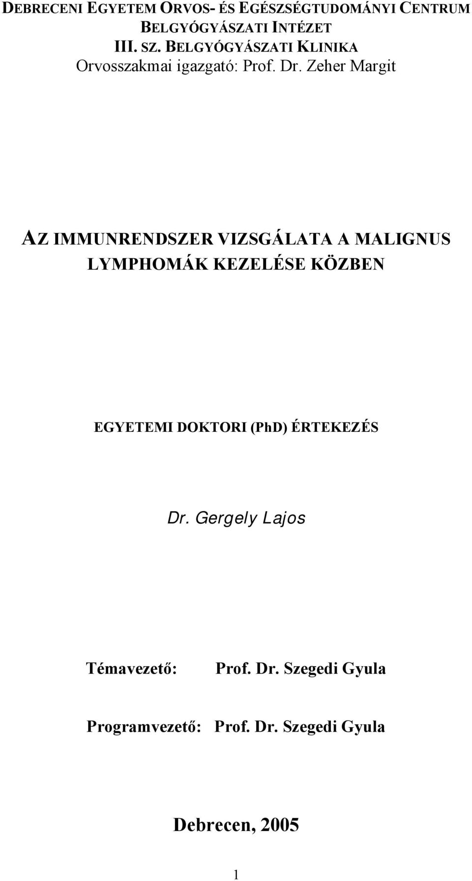 Zeher Margit AZ IMMUNRENDSZER VIZSGÁLATA A MALIGNUS LYMPHOMÁK KEZELÉSE KÖZBEN EGYETEMI
