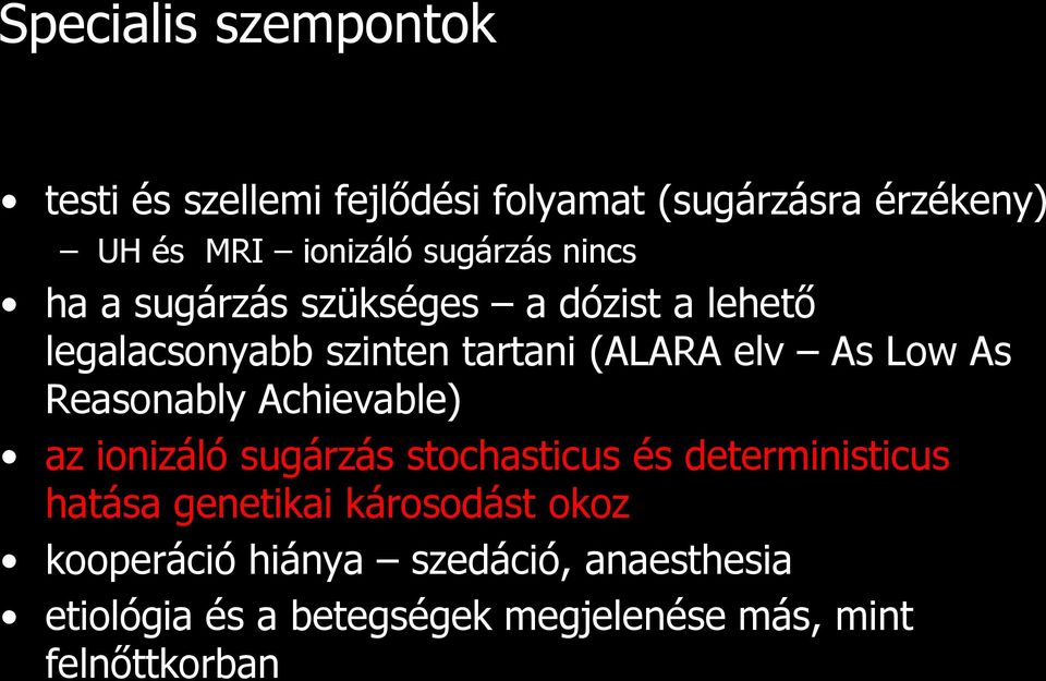 Low As Reasonably Achievable) az ionizáló sugárzás stochasticus és deterministicus hatása genetikai