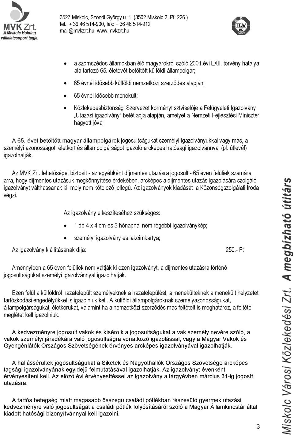 Igazolvány Utazási igazolvány betétlapja alapján, amelyet a Nemzeti Fejlesztési Miniszter hagyott jóvá; A 65.