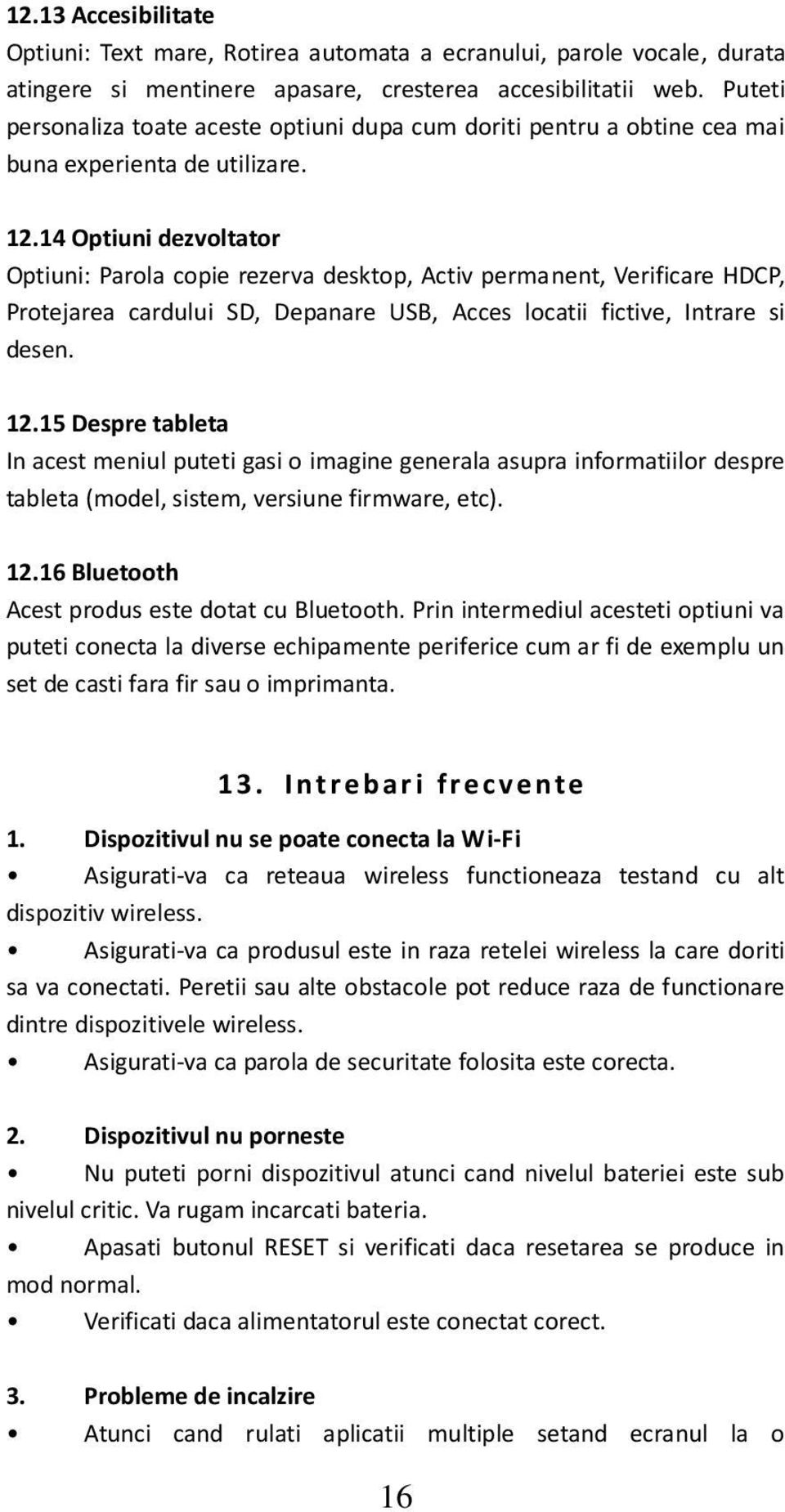 14 Optiuni dezvoltator Optiuni: Parola copie rezerva desktop, Activ permanent, Verificare HDCP, Protejarea cardului SD, Depanare USB, Acces locatii fictive, Intrare si desen. 12.
