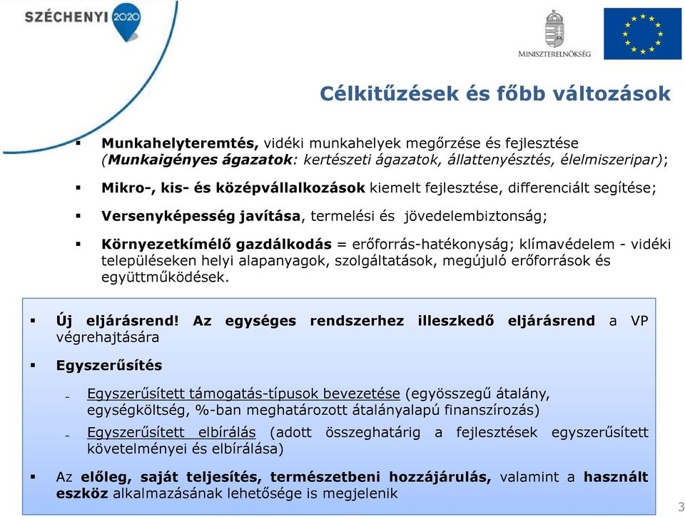 településeken helyi alapanyagok, szolgáltatások, megújuló erőforrások és együttműködések. Új eljárásrend!