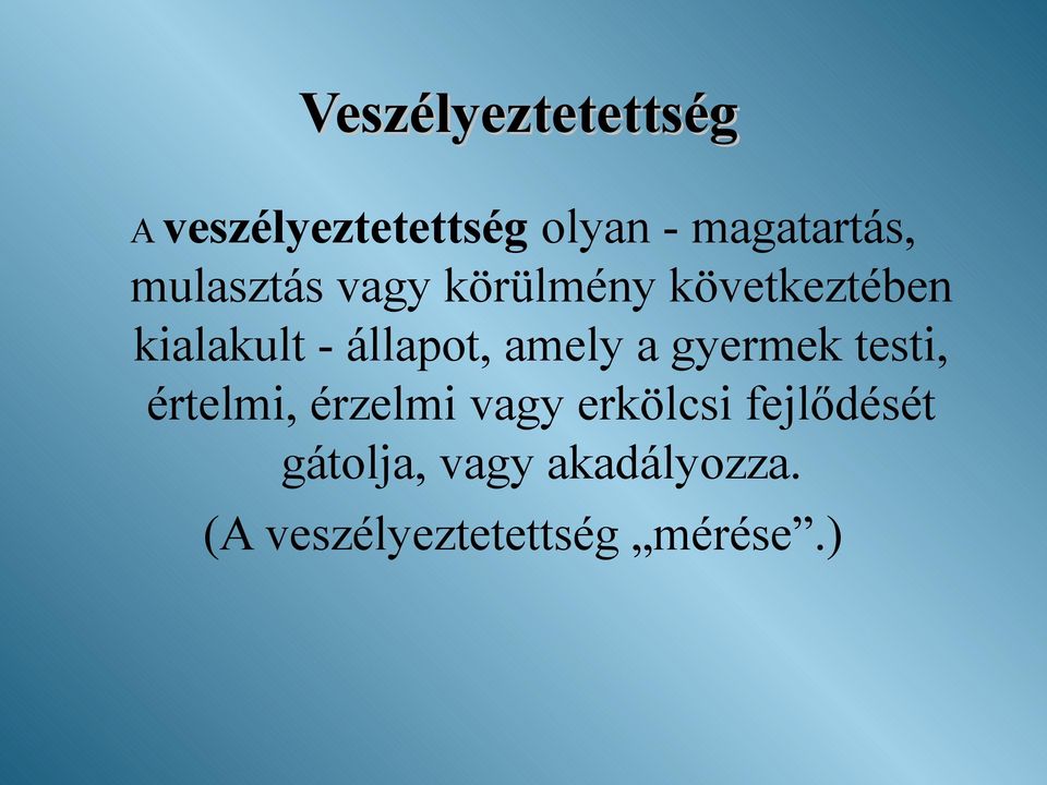 amely a gyermek testi, értelmi, érzelmi vagy erkölcsi