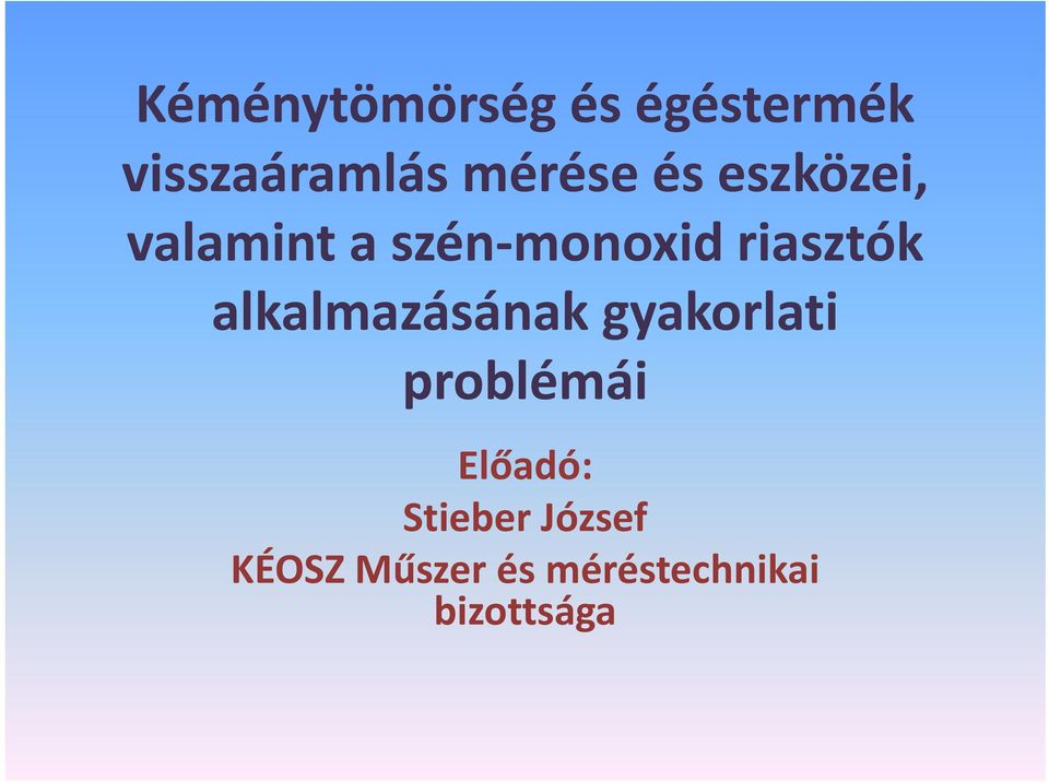 alkalmazásának l á k gyakorlati problémái Előadó: