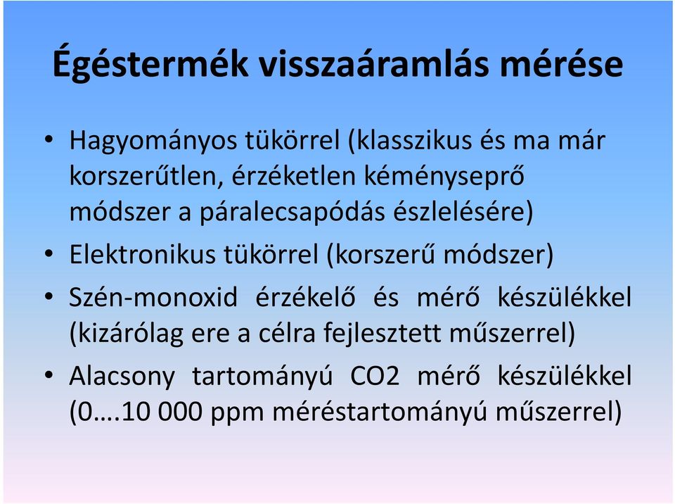 monoxid érzékelő és mérő készülékkel (kizárólag ere a célra fejlesztett műszerrel) Alacsony