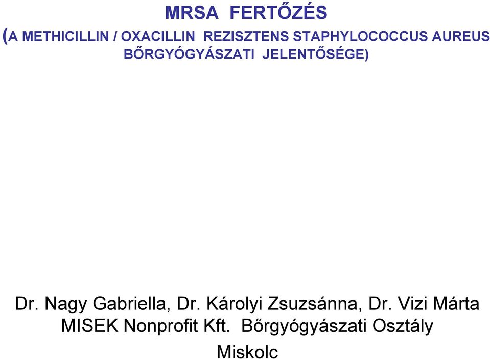Nagy Gabriella, Dr. Károlyi Zsuzsánna, Dr.