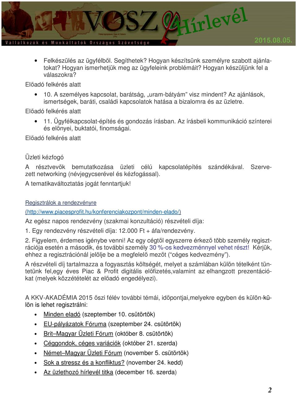 Ügyfélkapcsolat-építés és gondozás írásban. Az írásbeli kommunikáció színterei és előnyei, buktatói, finomságai.