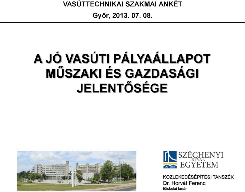 A JÓ VASÚTI PÁLYAÁLLAPOT MŰSZAKI ÉS