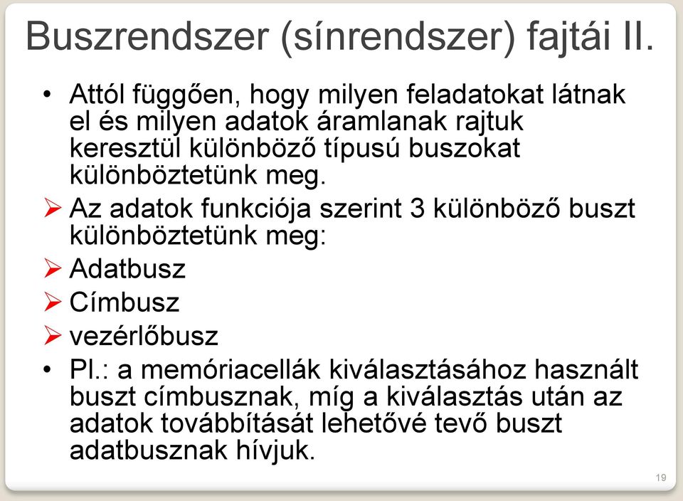 típusú buszokat különböztetünk meg.