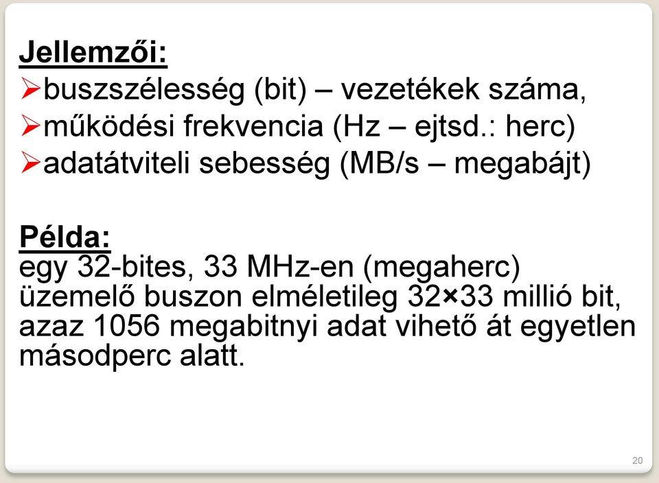 : herc) adatátviteli sebesség (MB/s megabájt) Példa: egy 32-bites,