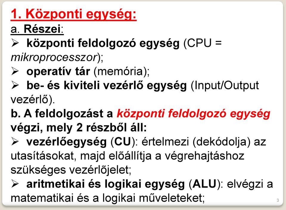 egység (Input/Output vezérlő). b.